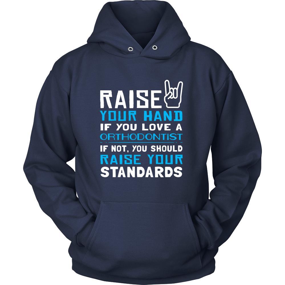 Orthodontist Shirt - Raise your hand if you love Orthodontist, if not raise your standards - Profession Gift-T-shirt-Teelime | shirts-hoodies-mugs