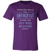 Orthotist Shirt - Everyone relax the Orthotist is here, the day will be save shortly - Profession Gift-T-shirt-Teelime | shirts-hoodies-mugs