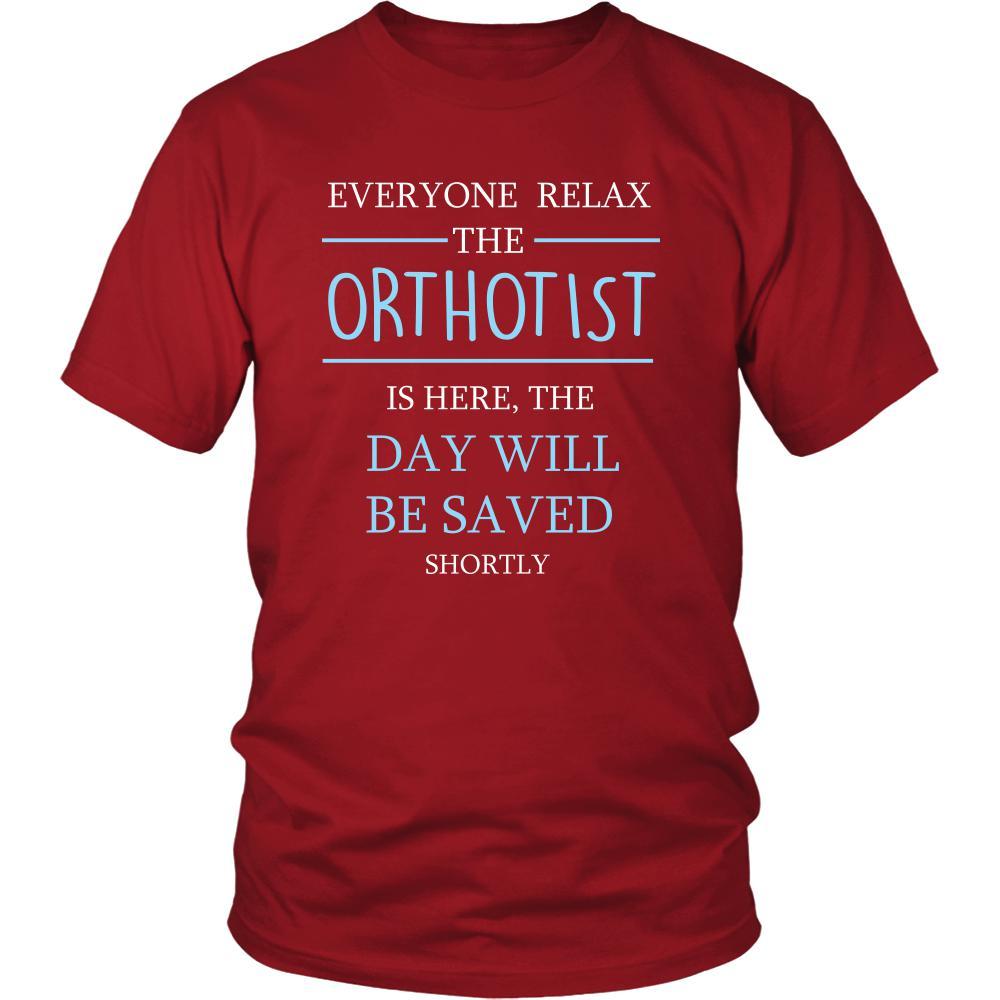 Orthotist Shirt - Everyone relax the Orthotist is here, the day will be save shortly - Profession Gift-T-shirt-Teelime | shirts-hoodies-mugs