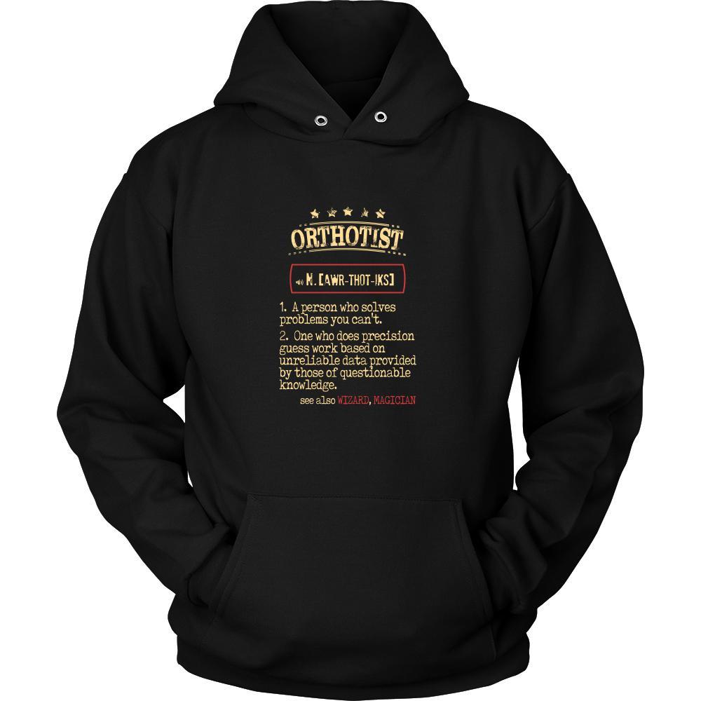 Orthotist Shirt - Orthotist a person who solves problems you can't. see also WIZARD, MAGICIAN Profession Gift-T-shirt-Teelime | shirts-hoodies-mugs