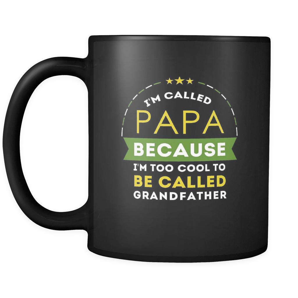 Papa I'm called papa because i'm too cool to be called grandfather 11oz Black Mug-Drinkware-Teelime | shirts-hoodies-mugs