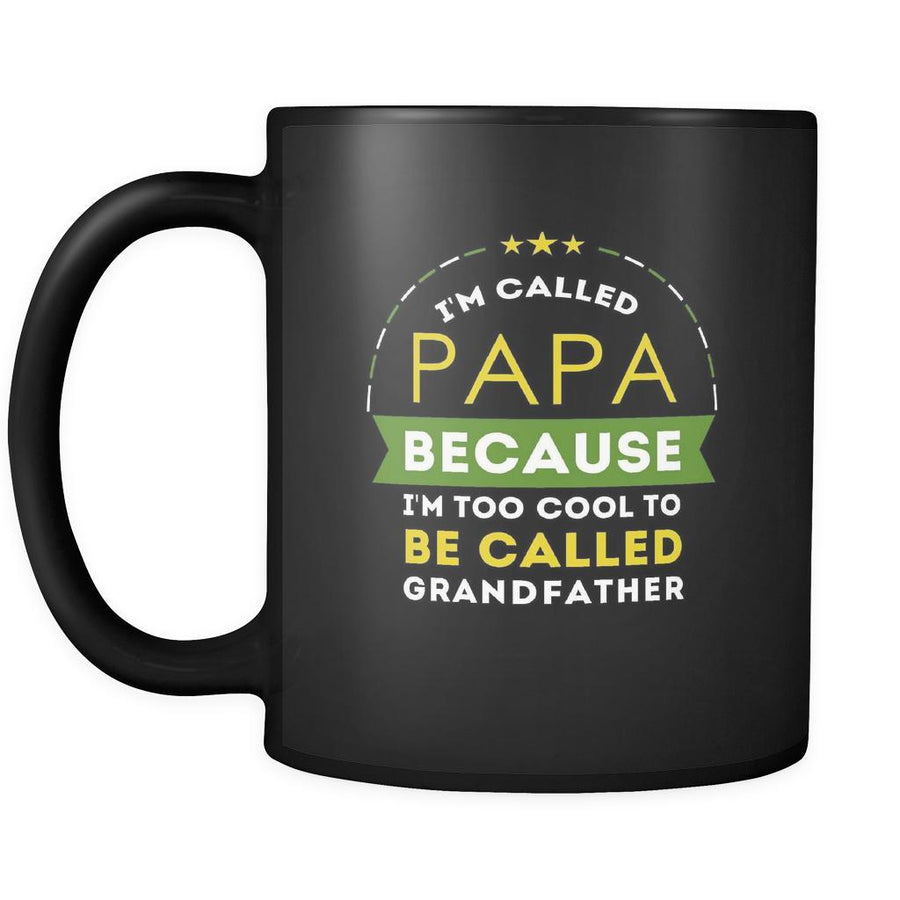 Papa I'm called papa because i'm too cool to be called grandfather 11oz Black Mug-Drinkware-Teelime | shirts-hoodies-mugs