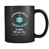 Paramedic - Everyone relax the Paramedic is here, the day will be save shortly - 11oz Black Mug-Drinkware-Teelime | shirts-hoodies-mugs