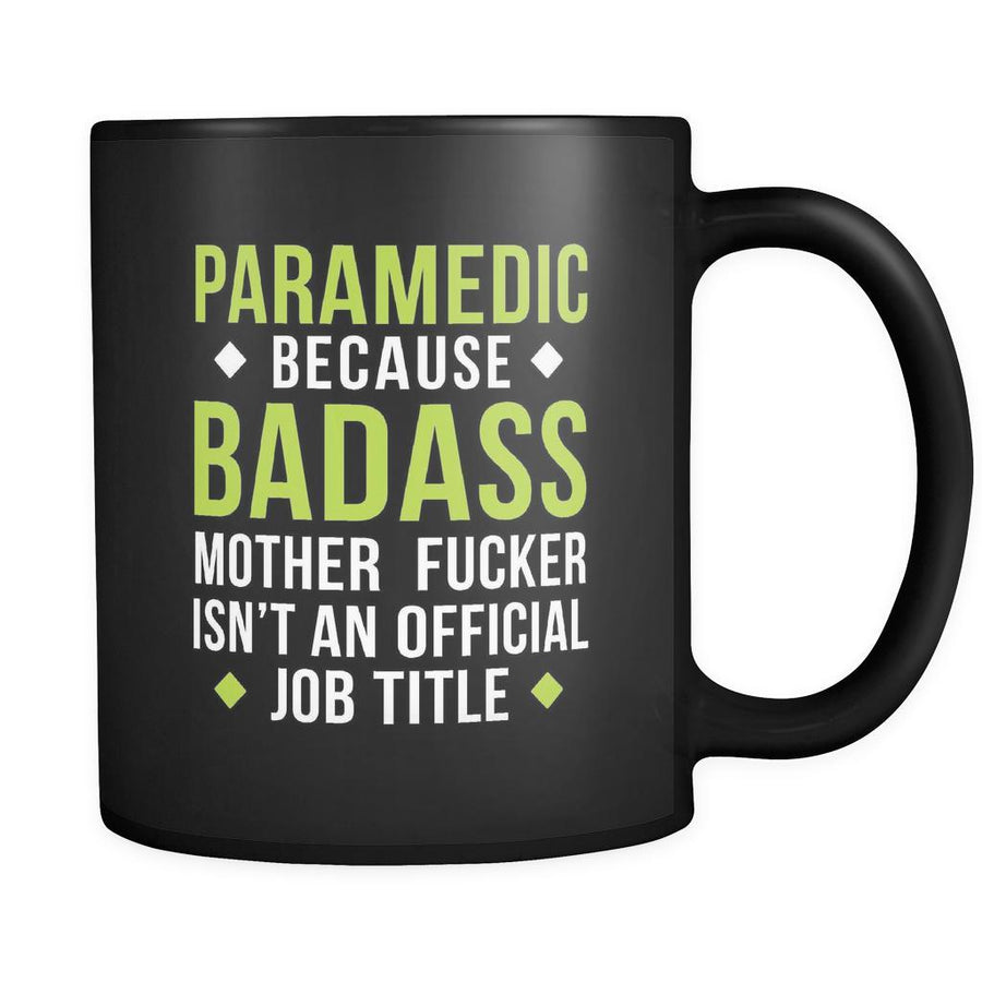 Paramedic Paramedic because badass mother fucker isn't an official job title 11oz Black Mug-Drinkware-Teelime | shirts-hoodies-mugs