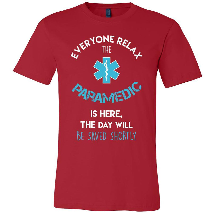 Paramedic Shirt - Everyone relax the Paramedic is here, the day will be save shortly - Profession Gift-T-shirt-Teelime | shirts-hoodies-mugs