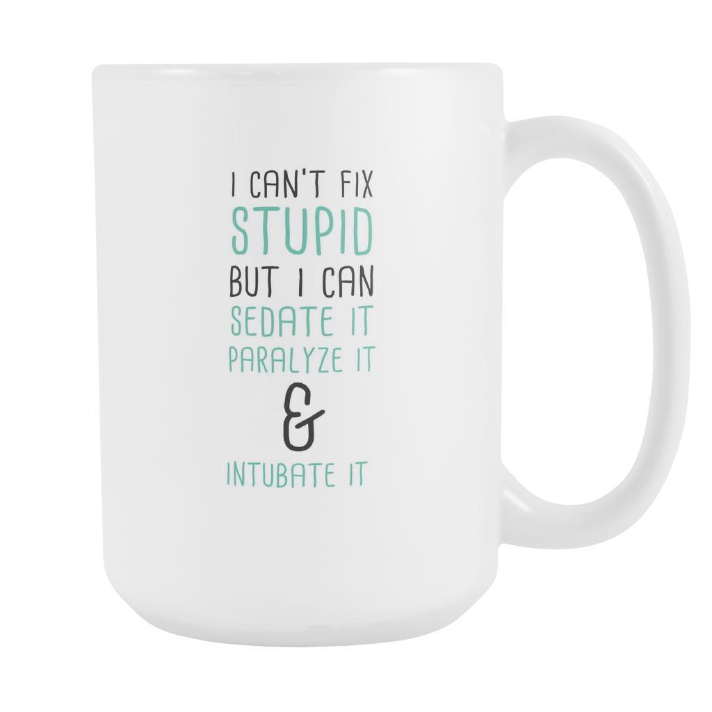 Paramedics Coffee cup - Paramedics I can't fix stupid