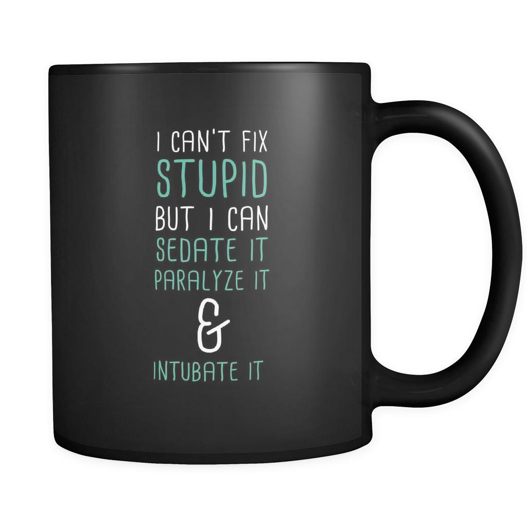 Paramedics I can't fix stupid but I can sedate it paralyze it & intubate it 11oz Black Mug-Drinkware-Teelime | shirts-hoodies-mugs