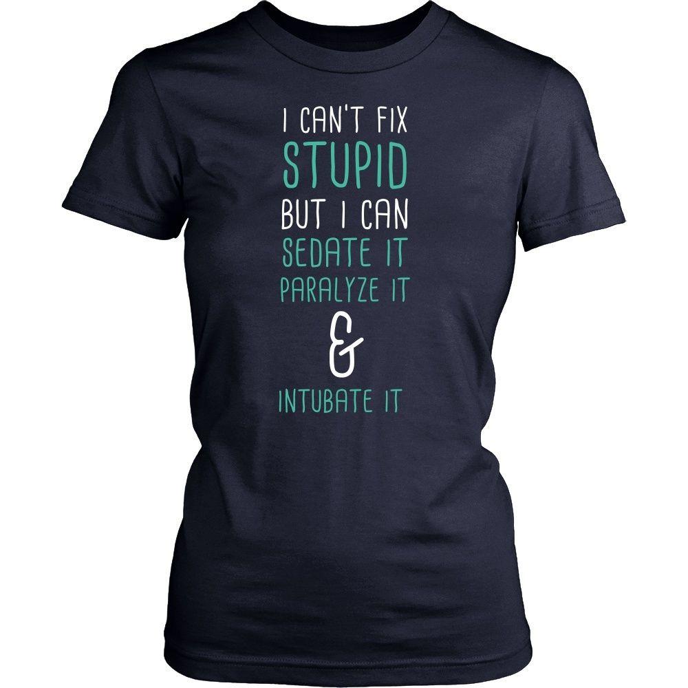 Paramedics T Shirt - I can't fix stupid but I can sedate it paralyze it & intubate it-T-shirt-Teelime | shirts-hoodies-mugs