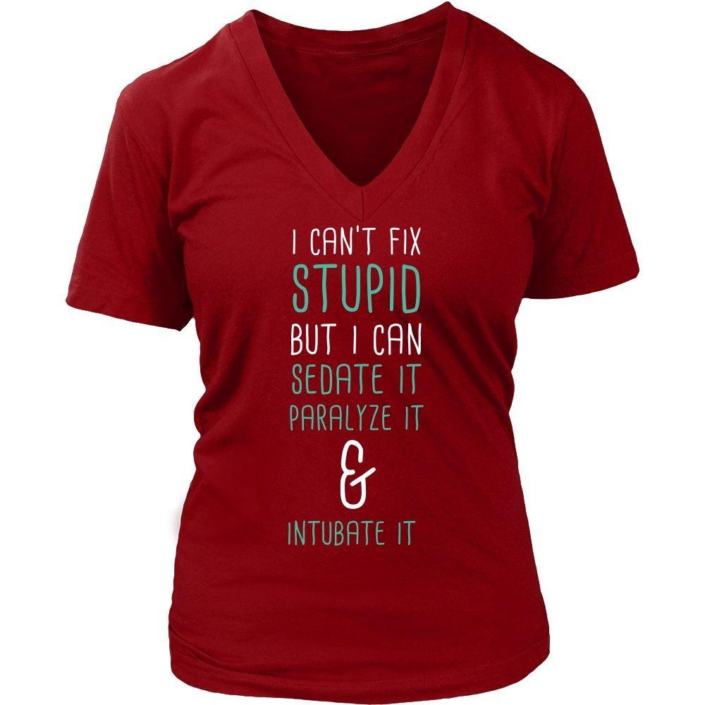 Paramedics T Shirt - I can't fix stupid but I can sedate it - Teelime ...