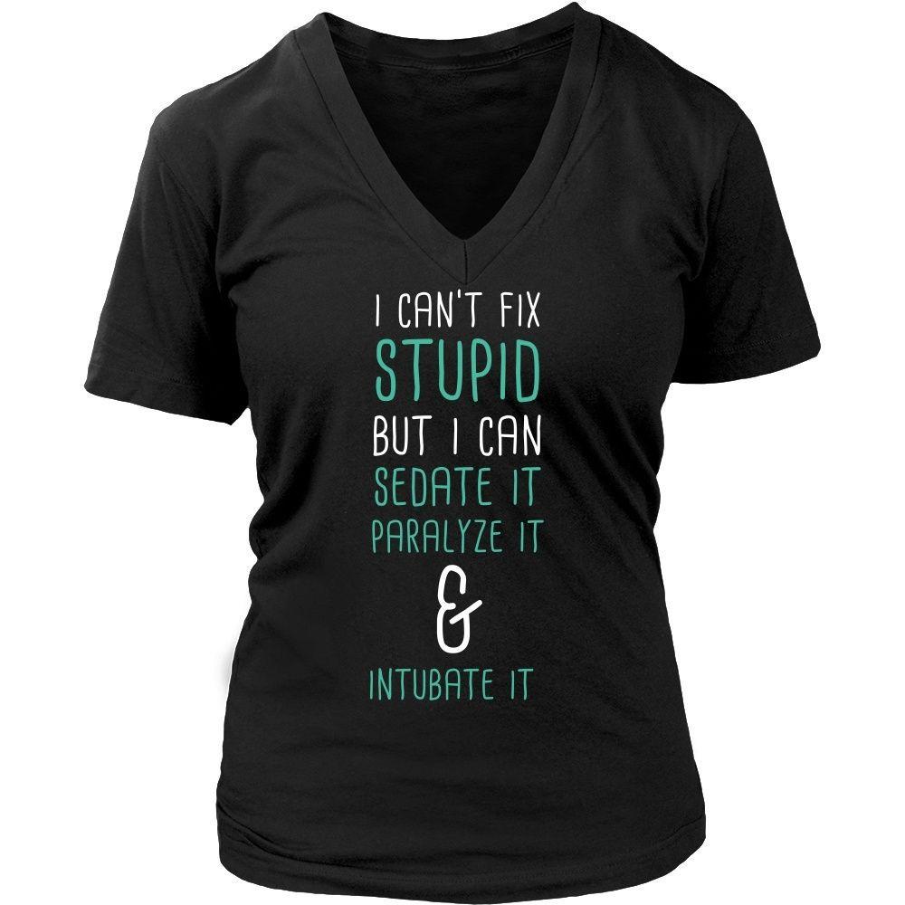 Paramedics T Shirt - I can't fix stupid but I can sedate it paralyze it & intubate it-T-shirt-Teelime | shirts-hoodies-mugs