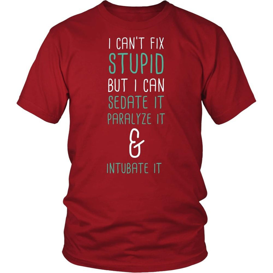 Paramedics T Shirt - I can't fix stupid but I can sedate it paralyze it & intubate it-T-shirt-Teelime | shirts-hoodies-mugs