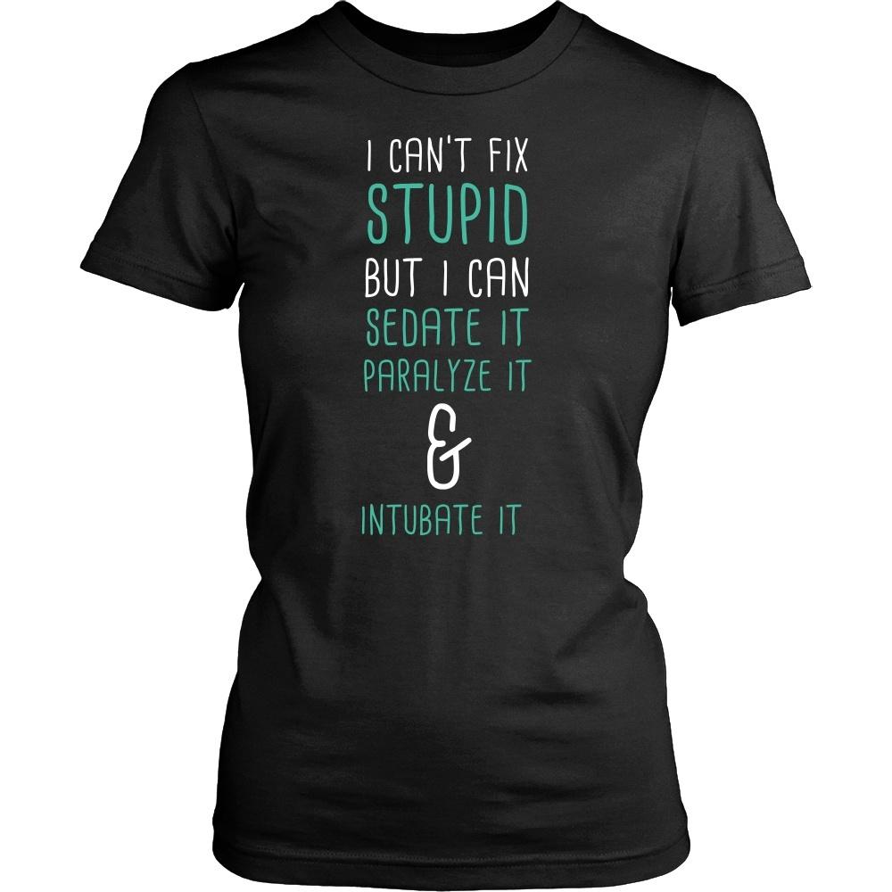 Paramedics T Shirt - I can't fix stupid but I can sedate it paralyze it & intubate it-T-shirt-Teelime | shirts-hoodies-mugs