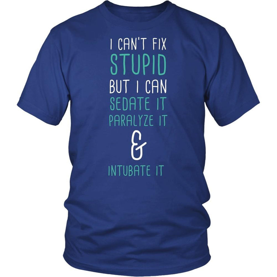 Paramedics T Shirt - I can't fix stupid but I can sedate it paralyze it & intubate it-T-shirt-Teelime | shirts-hoodies-mugs