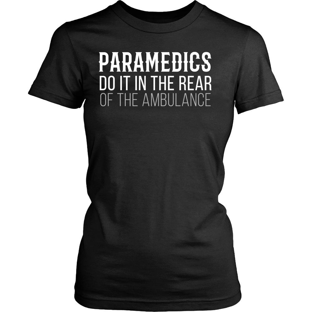 Paramedics T Shirt - Paramedics do it in the rear of the ambulance-T-shirt-Teelime | shirts-hoodies-mugs