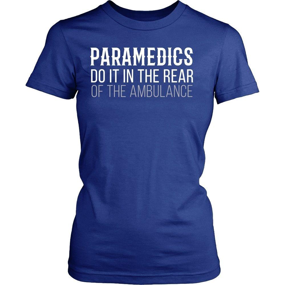 Paramedics T Shirt - Paramedics do it in the rear of the ambulance-T-shirt-Teelime | shirts-hoodies-mugs