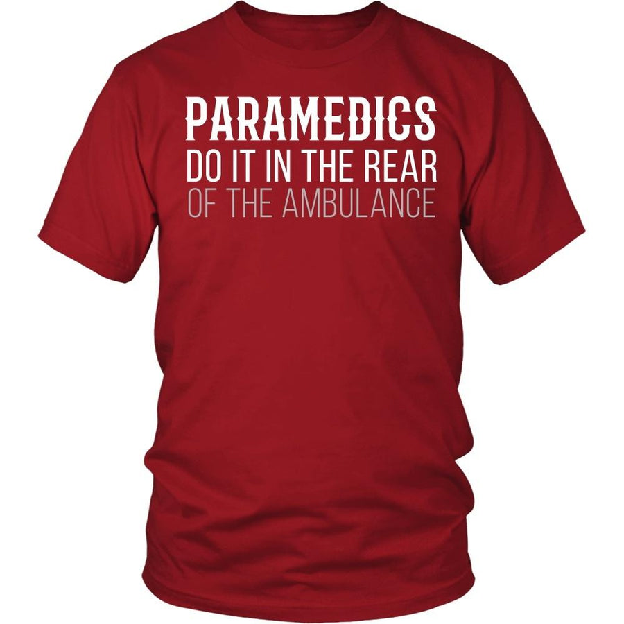 Paramedics T Shirt - Paramedics do it in the rear of the ambulance-T-shirt-Teelime | shirts-hoodies-mugs