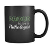 Pathologist Proud To Be A Pathologist 11oz Black Mug-Drinkware-Teelime | shirts-hoodies-mugs