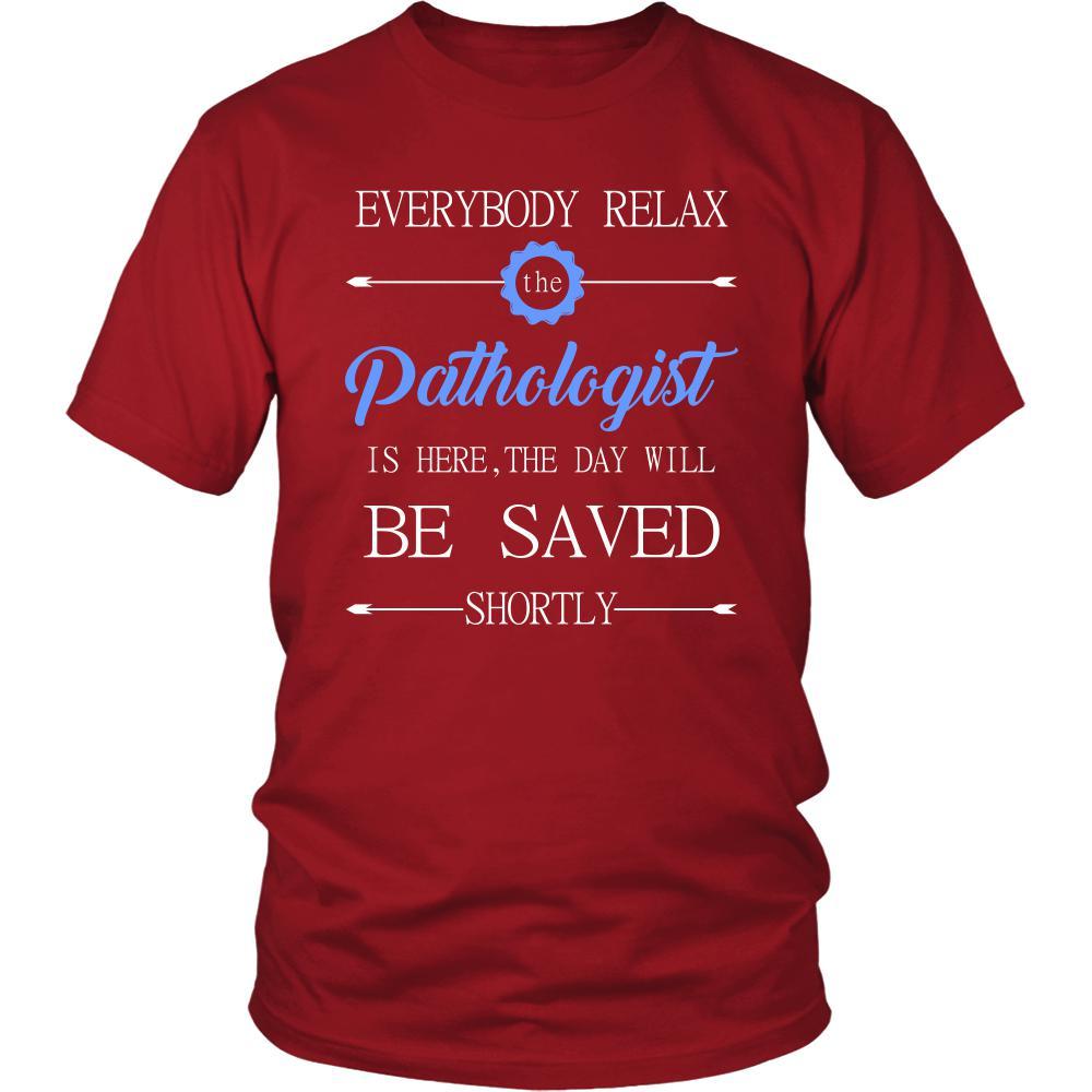 Pathologist Shirt - Everyone relax the Pathologist is here, the day will be save shortly - Profession Gift-T-shirt-Teelime | shirts-hoodies-mugs