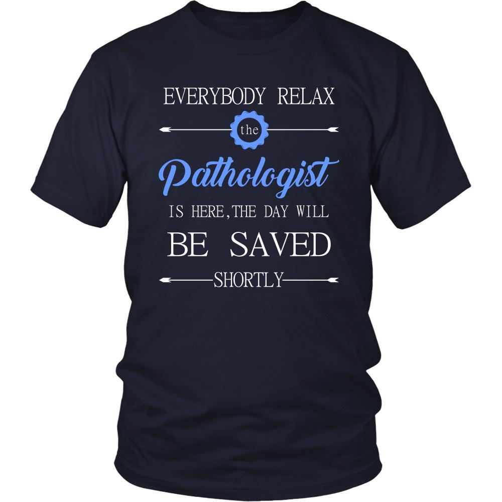 Pathologist Shirt - Everyone relax the Pathologist is here, the day will be save shortly - Profession Gift-T-shirt-Teelime | shirts-hoodies-mugs