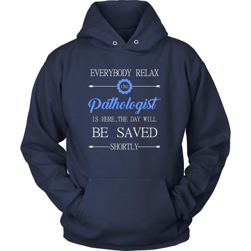 Pathologist Shirt - Everyone relax the Pathologist is here, the day will be save shortly - Profession Gift-T-shirt-Teelime | shirts-hoodies-mugs