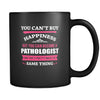 Pathologist You can't buy happiness but you can become a Pathologist and that's pretty much the same thing 11oz Black Mug-Drinkware-Teelime | shirts-hoodies-mugs