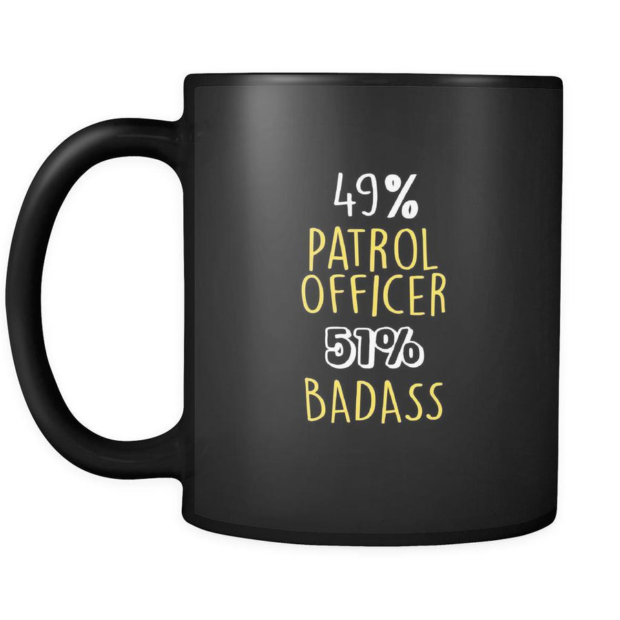 Patrol Officer 49% Patrol Officer 51% Badass 11oz Black Mug-Drinkware-Teelime | shirts-hoodies-mugs