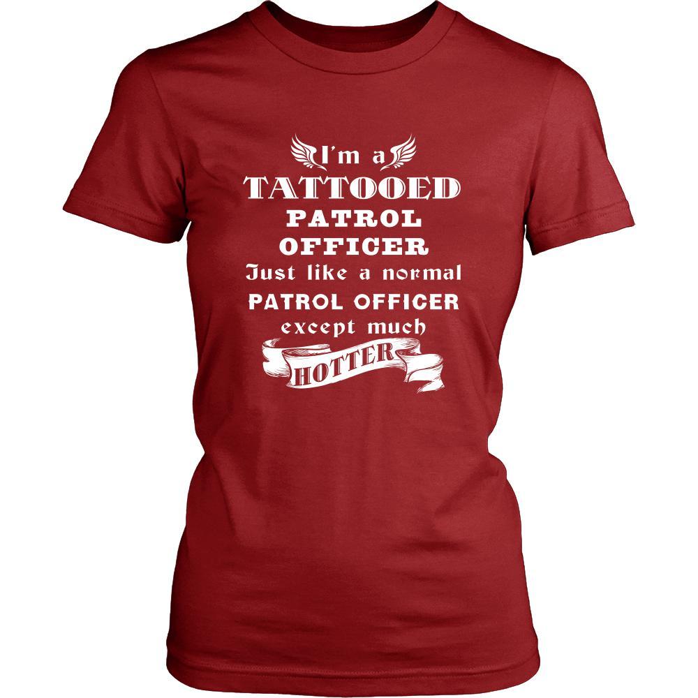 Patrol Officer - I'm a Tattooed Patrol Officer,... much hotter - Profession/Job Shirt-T-shirt-Teelime | shirts-hoodies-mugs