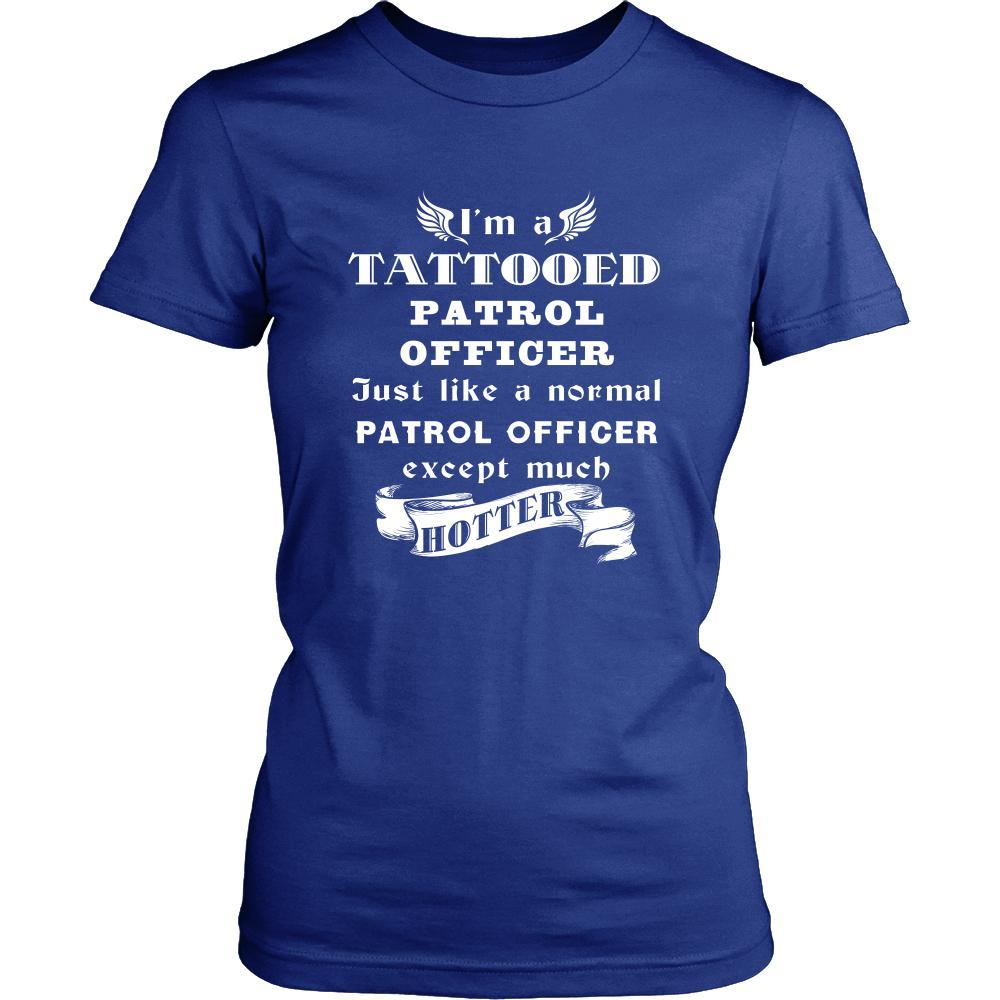 Patrol Officer - I'm a Tattooed Patrol Officer,... much hotter - Profession/Job Shirt-T-shirt-Teelime | shirts-hoodies-mugs