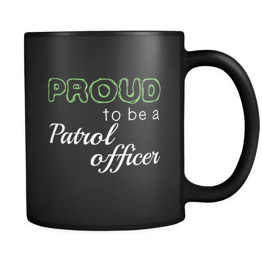 Patrol Officer Proud To Be A Patrol Officer 11oz Black Mug-Drinkware-Teelime | shirts-hoodies-mugs