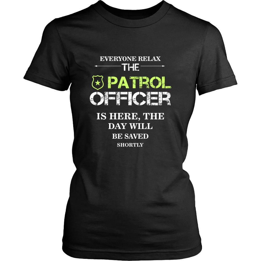 Patrol Officer Shirt - Everyone relax the Patrol Officer is here, the day will be save shortly - Profession Gift-T-shirt-Teelime | shirts-hoodies-mugs