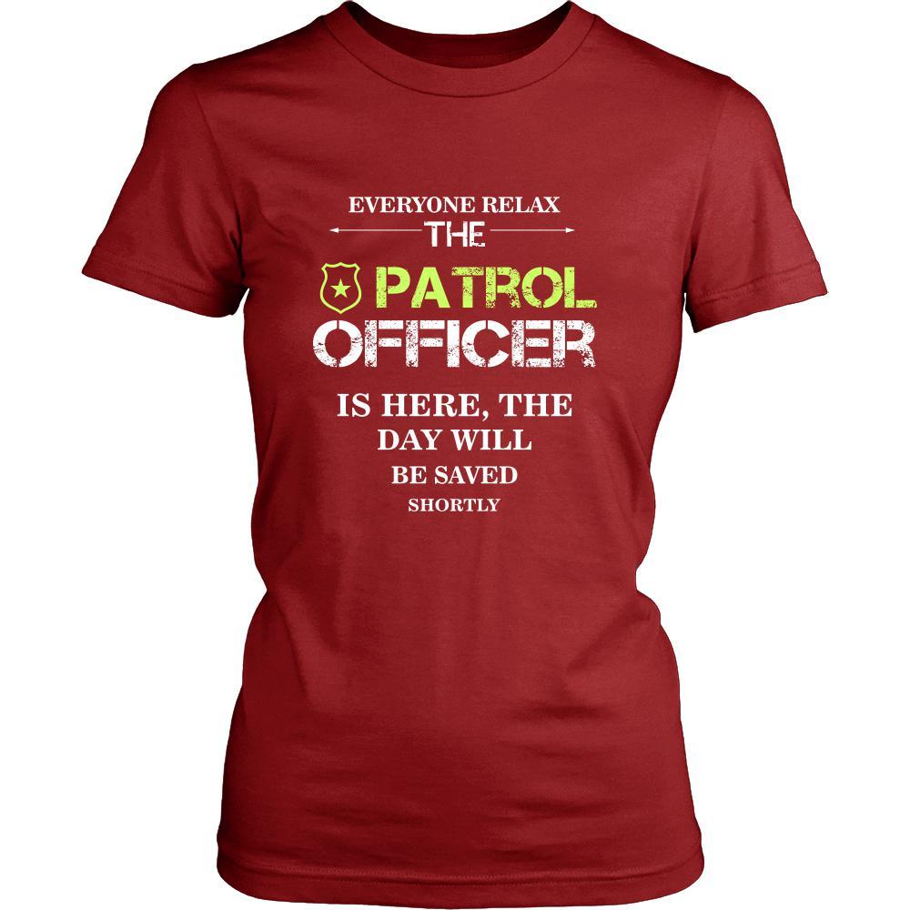 Patrol Officer Shirt - Everyone relax the Patrol Officer is here, the day will be save shortly - Profession Gift-T-shirt-Teelime | shirts-hoodies-mugs