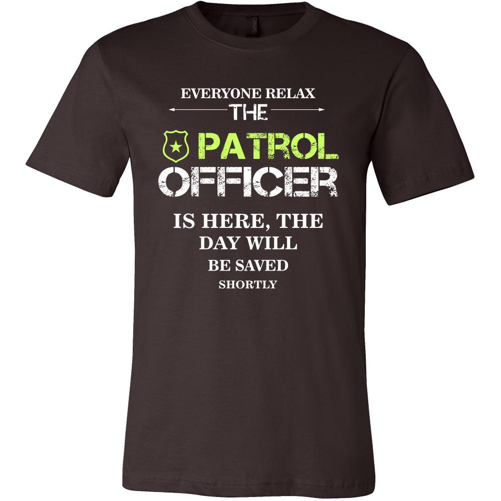 Patrol Officer Shirt - Everyone relax the Patrol Officer is here, the day will be save shortly - Profession Gift-T-shirt-Teelime | shirts-hoodies-mugs