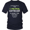 Patrol Officer Shirt - Everyone relax the Patrol Officer is here, the day will be save shortly - Profession Gift-T-shirt-Teelime | shirts-hoodies-mugs