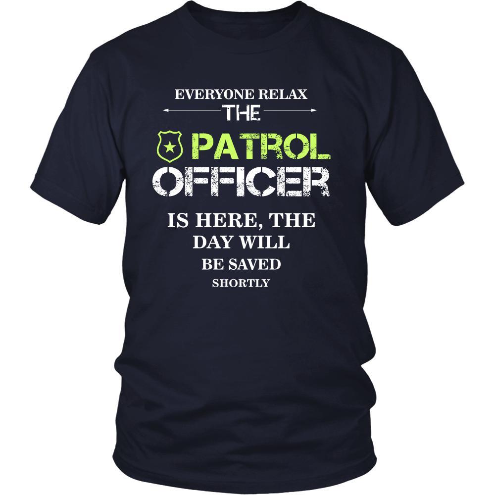 Patrol Officer Shirt - Everyone relax the Patrol Officer is here, the day will be save shortly - Profession Gift-T-shirt-Teelime | shirts-hoodies-mugs