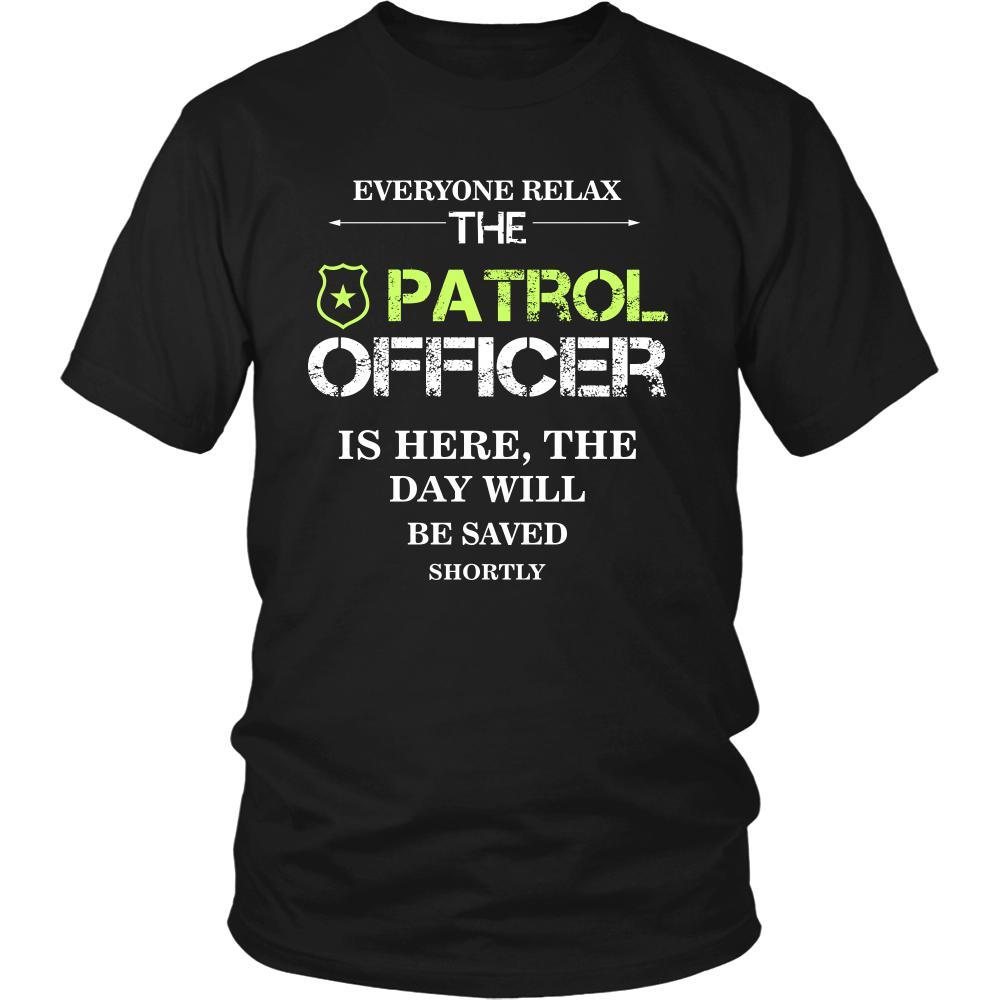 Patrol Officer Shirt - Everyone relax the Patrol Officer is here, the day will be save shortly - Profession Gift-T-shirt-Teelime | shirts-hoodies-mugs