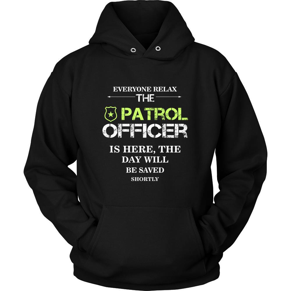 Patrol Officer Shirt - Everyone relax the Patrol Officer is here, the day will be save shortly - Profession Gift-T-shirt-Teelime | shirts-hoodies-mugs