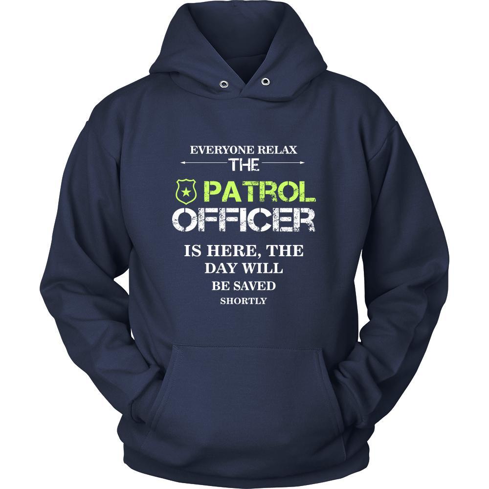 Patrol Officer Shirt - Everyone relax the Patrol Officer is here, the day will be save shortly - Profession Gift-T-shirt-Teelime | shirts-hoodies-mugs