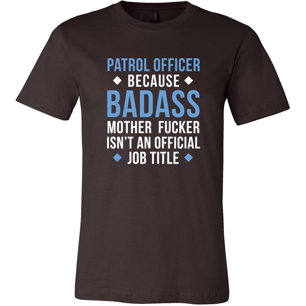 Patrol Officer Shirt - Patrol Officer because badass mother fucker isn't an official job title - Profession Gift-T-shirt-Teelime | shirts-hoodies-mugs