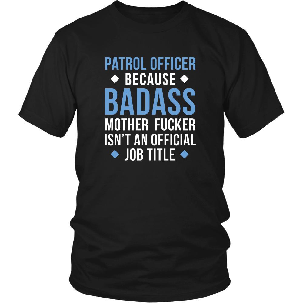 Patrol Officer Shirt - Patrol Officer because badass mother fucker isn't an official job title - Profession Gift-T-shirt-Teelime | shirts-hoodies-mugs