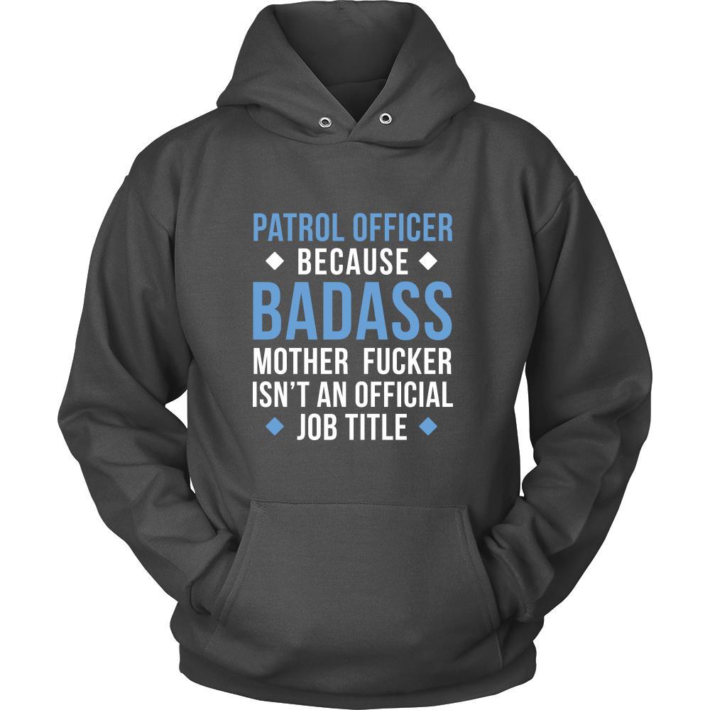 Patrol Officer Shirt - Patrol Officer because badass mother fucker isn't an official job title - Profession Gift-T-shirt-Teelime | shirts-hoodies-mugs