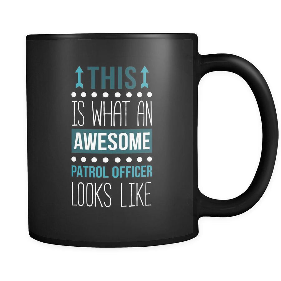 Patrol officer This is what an awesome patrol officer looks like 11oz Black Mug-Drinkware-Teelime | shirts-hoodies-mugs