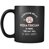 Pediatrician - Everyone relax the Pediatrician is here, the day will be save shortly - 11oz Black Mug-Drinkware-Teelime | shirts-hoodies-mugs