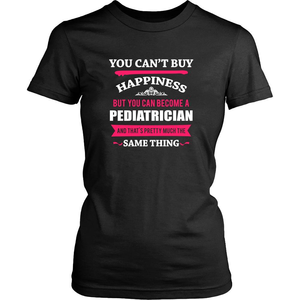 Pediatrician Shirt - You can't buy happiness but you can become a Pediatrician and that's pretty much the same thing Profession-T-shirt-Teelime | shirts-hoodies-mugs