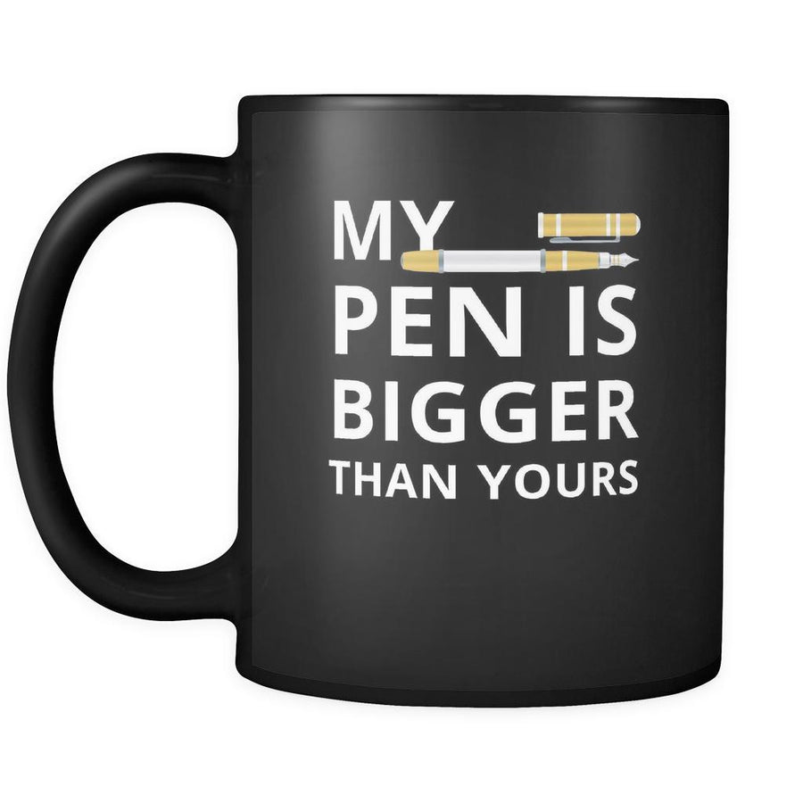 Pen - My Pen Is bigger than yours - 11oz Black Mug-Drinkware-Teelime | shirts-hoodies-mugs
