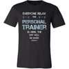 Personal Trainer Shirt - Everyone relax the Personal Trainer is here, the day will be save shortly - Profession Gift-T-shirt-Teelime | shirts-hoodies-mugs