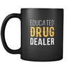 Pharmacist Educated drug dealer 11oz Black Mug-Drinkware-Teelime | shirts-hoodies-mugs