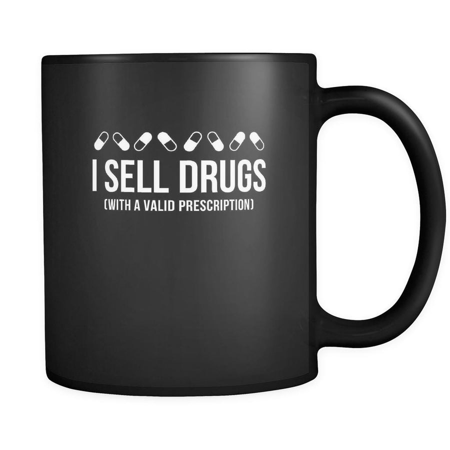 Pharmacist I sell drugs (with a valid prescription) 11oz Black Mug-Drinkware-Teelime | shirts-hoodies-mugs