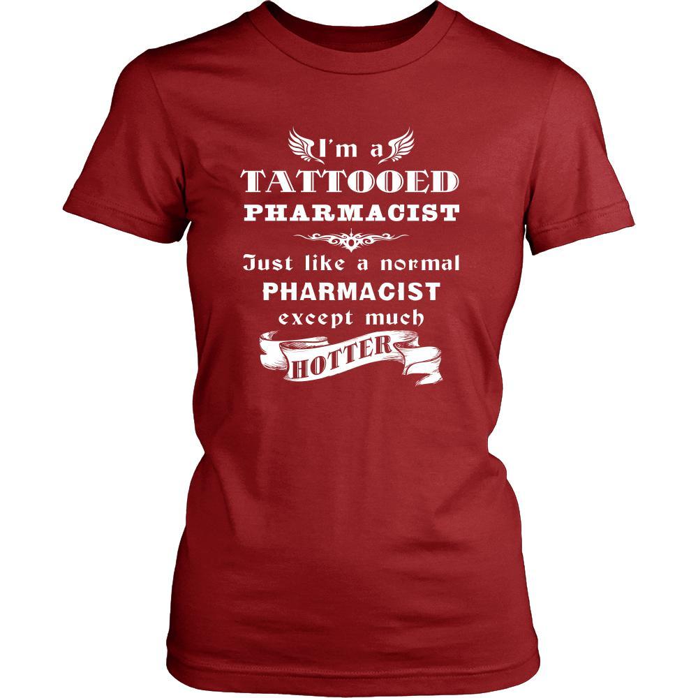 Pharmacist - I'm a Tattooed Pharmacist,... much hotter - Profession/Job Shirt-T-shirt-Teelime | shirts-hoodies-mugs