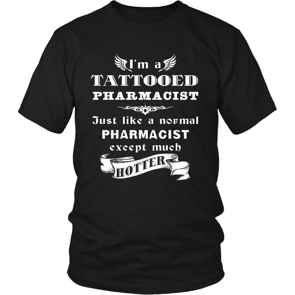 Pharmacist - I'm a Tattooed Pharmacist,... much hotter - Profession/Job Shirt-T-shirt-Teelime | shirts-hoodies-mugs