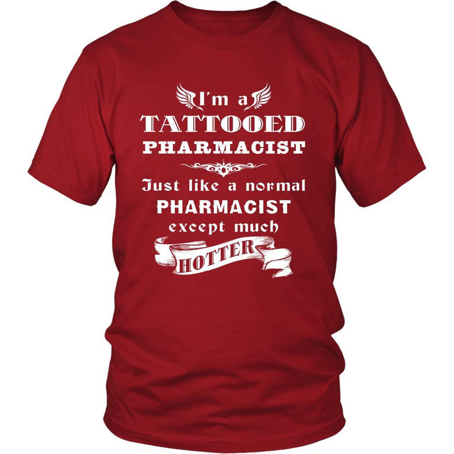 Pharmacist - I'm a Tattooed Pharmacist,... much hotter - Profession/Job Shirt-T-shirt-Teelime | shirts-hoodies-mugs
